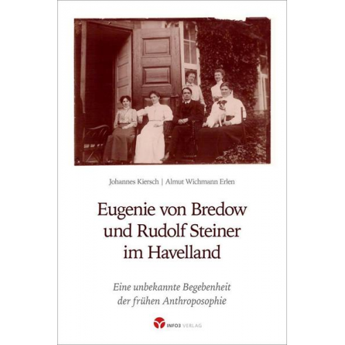 Johannes Kiersch & Alma Wichmann Erlen - Eugenie von Bredow und Rudolf Steiner im Havelland