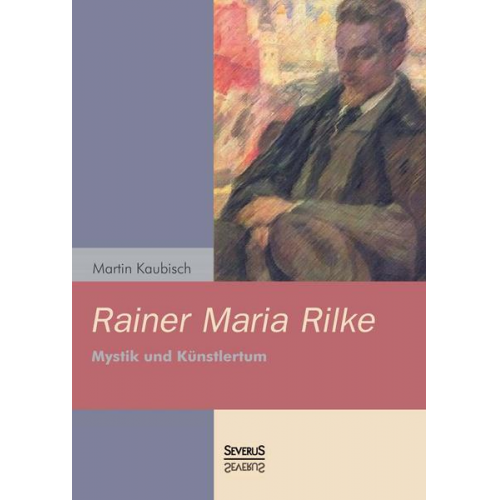 Martin Kaubisch - Rainer Maria Rilke: Mystik und Künstlertum