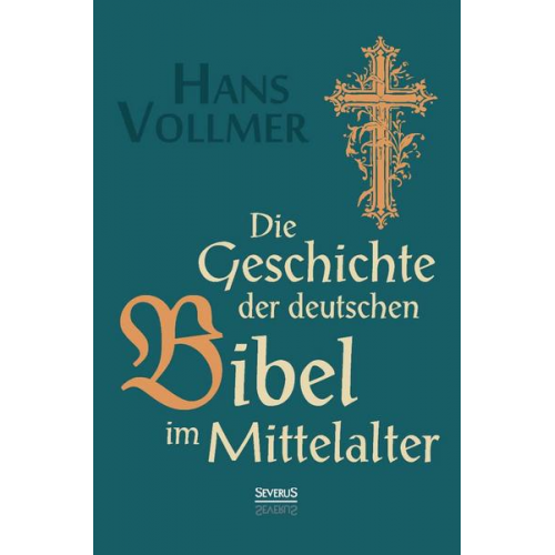 Hans Vollmer - Die Geschichte der deutschen Bibel im Mittelalter