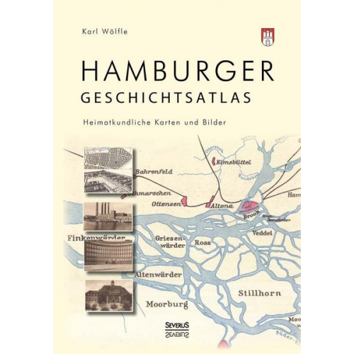 Karl Wölfle (Hg.) - Hamburger Geschichtsatlas: Heimatkundliche Karten und Bilder