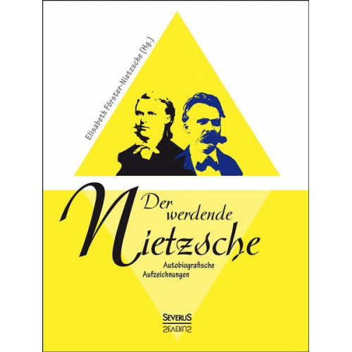 Elisabeth Förster-Nietzsche - Der werdende Nietzsche: Autobiografische Aufzeichnungen