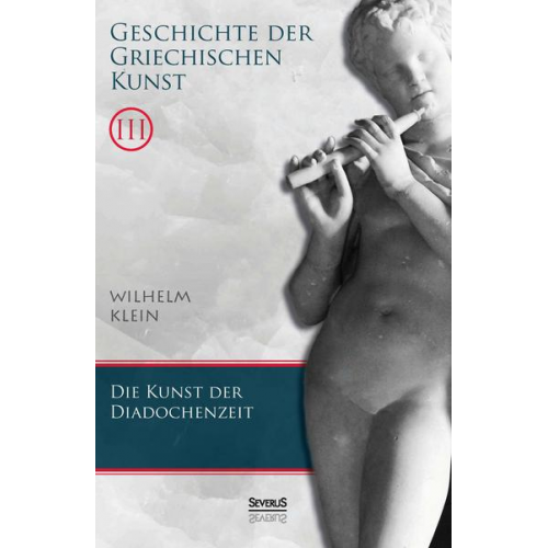 Wilhelm Klein - Geschichte der Griechischen Kunst. Band 3