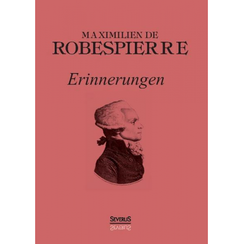 Maximilien Marie Isidore Robespierre & Björn Bedey - Robespierre: Erinnerungen