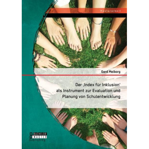 Gerd Meiborg - Der ,Index für Inklusion' als Instrument zur Evaluation und Planung von Schulentwicklung