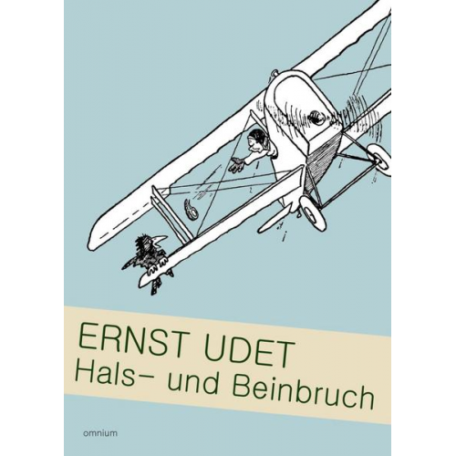 Ernst Udet & C. K. Roellinghoff - Hals- und Beinbruch