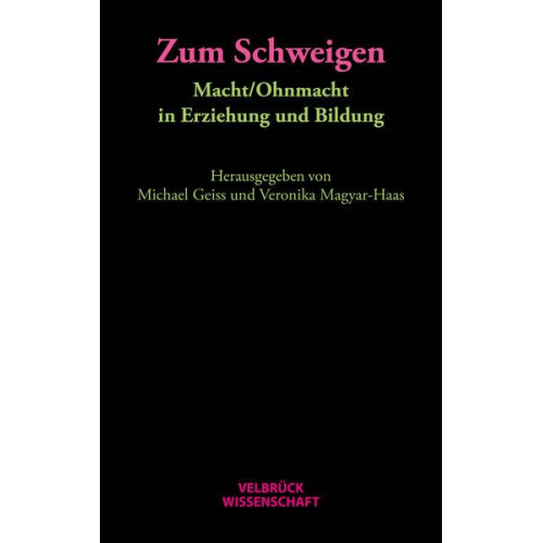 Zum Schweigen. Macht/Ohnmacht in Erziehung und Bildung