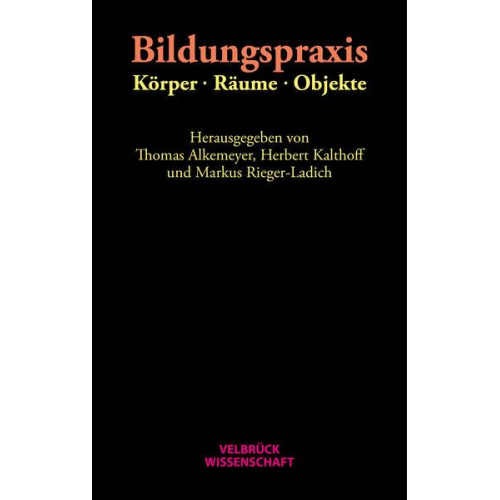 Bildungspraxis. Körper - Räume - Objekte