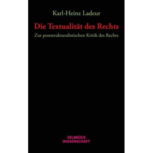 Karl Heinz Ladeur - Die Textualität des Rechts