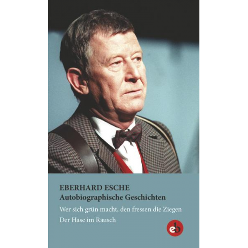 Eberhard Esche - Autobiographische Geschichten