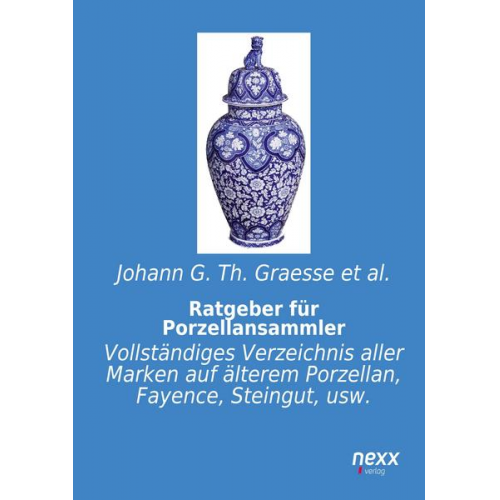 Johann G. Th. Graesse et al. - Ratgeber für Porzellansammler