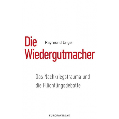 Raymond Unger - Die Wiedergutmacher