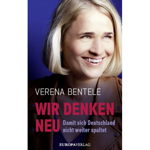 Verena Bentele & Philipp Stielow & Ines Verspohl - Wir denken neu – Damit sich Deutschland nicht weiter spaltet