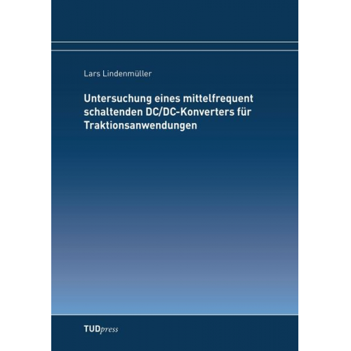 Lars Lindenmüller - Untersuchung eines mittelfrequent schaltenden DC/DC-Konverters für Traktionsanwendungen