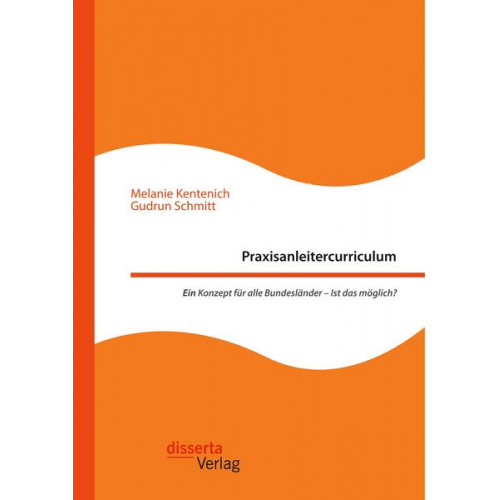 Melanie Kentenich & Gudrun Schmitt - Praxisanleitercurriculum. Ein Konzept für alle Bundesländer - Ist das möglich?