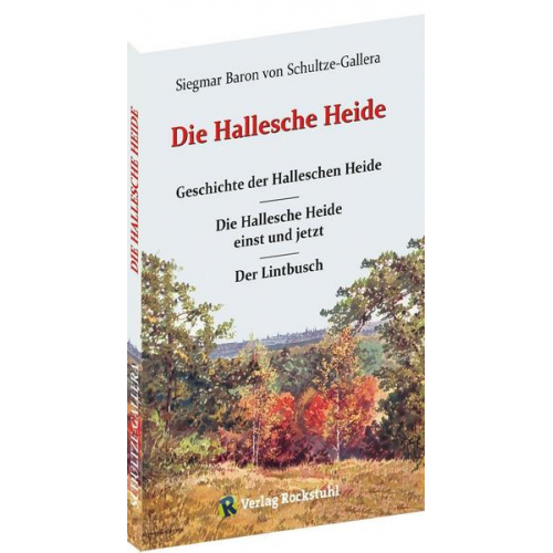 Siegmar Baron Schultze-Gallera - Die Hallesche Heide