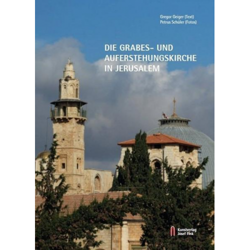 Gregor Geiger - Die Grabes- und Auferstehungskirche in Jerusalem