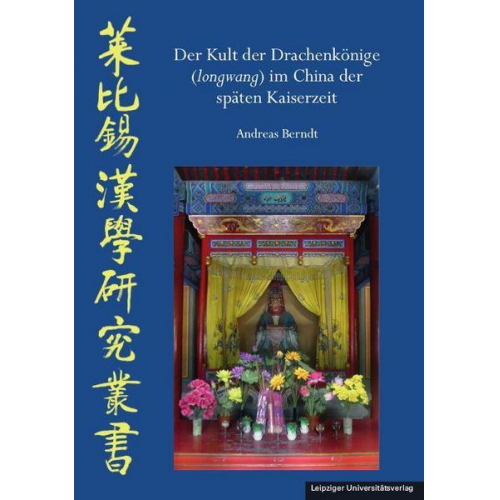 Andreas Berndt - Der Kult der Drachenkönige (longwang) im China der späten Kaiserzeit