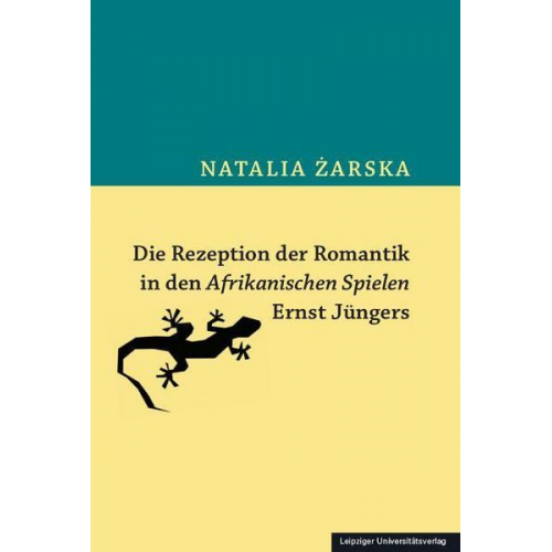 Natalia Żarska - Die Rezeption der Romantik in den Afrikanischen Spielen Ernst Jüngers