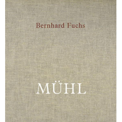 Bernhard Fuchs - Bernhard Fuchs. MÜHL