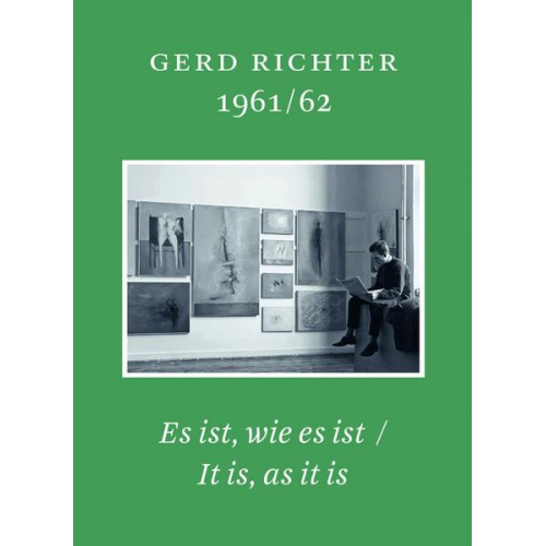 Gerd Richter 1961/62. Es ist wie es ist / It is, as it is. Schriften des Gerhard Richter Archiv, Band 18