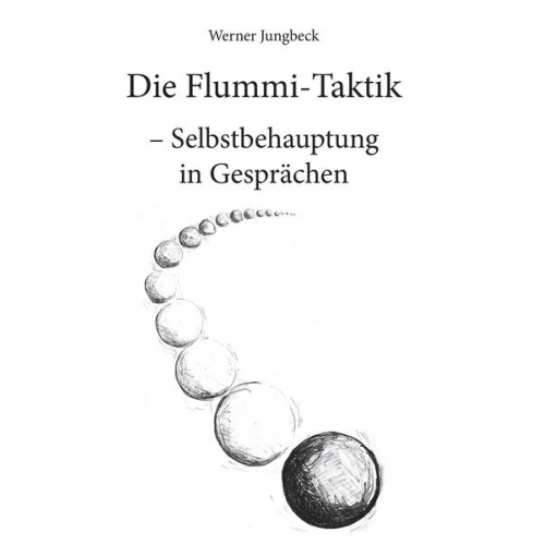 Werner Jungbeck - Die Flummi-Taktik – Selbstbehauptung in Gesprächen