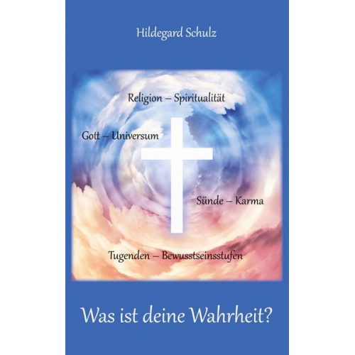 Hildegard Schulz - Was ist deine Wahrheit?