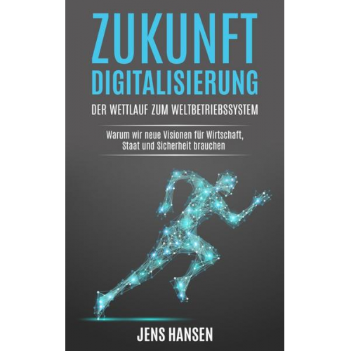 Jens Hansen & Jens Hansen Consulting GmbH - Zukunft Digitalisierung: der Wettlauf zum Weltbetriebssystem