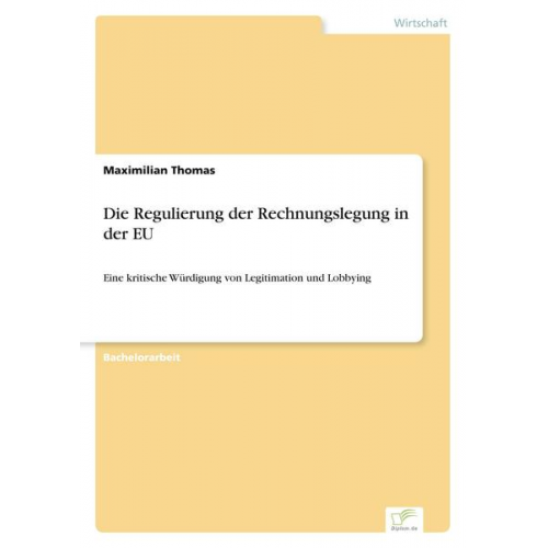 Maximilian Thomas - Die Regulierung der Rechnungslegung in der EU