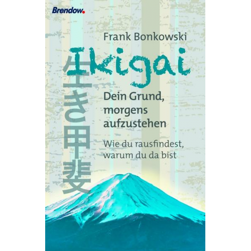 Frank Bonkowski - Ikigai. Dein Grund, morgends aufzustehen