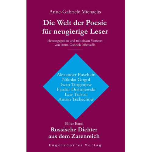 Anne-Gabriele Michaelis - Die Welt der Poesie für neugierige Leser. Elfter Band: Russische Dichter aus dem Zarenreich