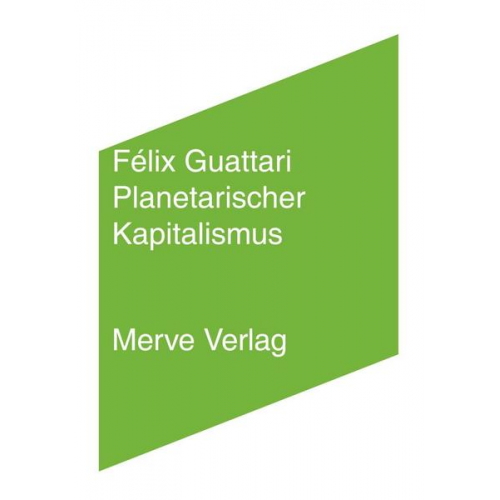 Felix Guattari - Planetarischer Kapitalismus