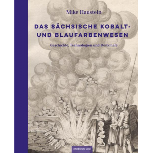 Mike Haustein - Das sächsische Kobalt- und Blaufarbenwesen