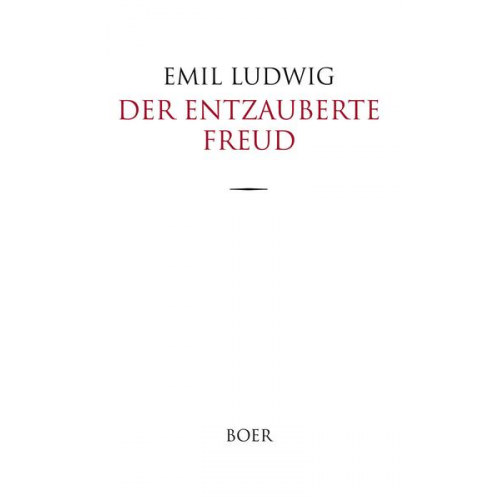 Emil Ludwig - Der entzauberte Freud