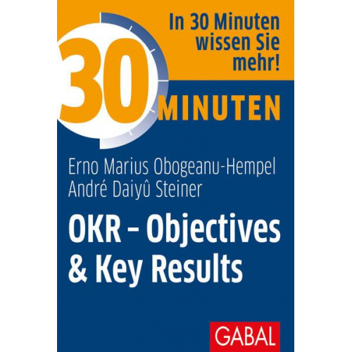 Erno Marius Obogeanu-Hempel & André Daiyû Steiner - 30 Minuten OKR - Objectives & Key Results