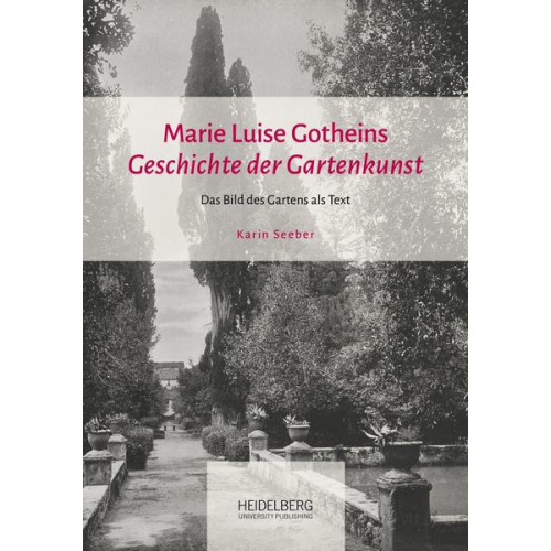 Karin Seeber - Marie Luise Gotheins 'Geschichte der Gartenkunst