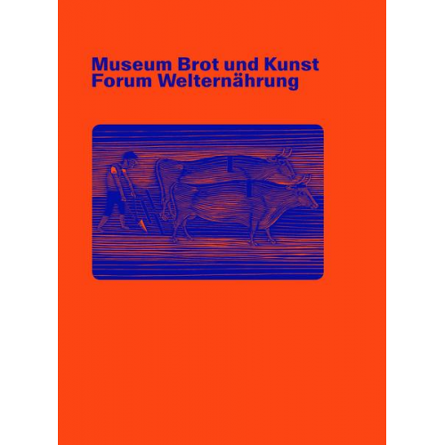 Isabel Greschat & Markus Grob & Marianne Honold & Thomas Miedaner & Jan Rüttinger - Museum Brot und Kunst - Forum Welternährung