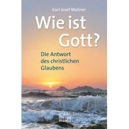 Karl J. Wallner - Wie ist Gott?