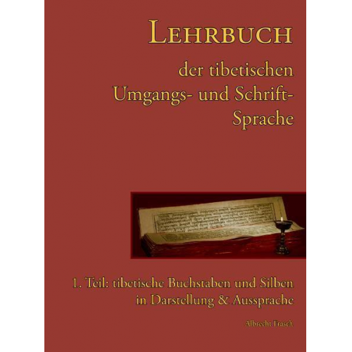 Albrecht Frasch - Lehrbuch der tibetischen Umgangs- & Schriftsprache