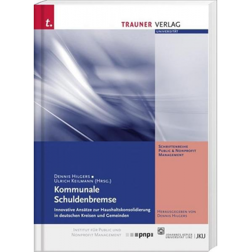 Dennis Hilgers - Kommunale Schuldenbremse, Innovative Ansätze zur Schuldenkonsolidierung in deutschen Kreisen und Gemeinden