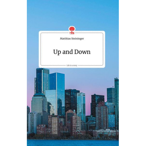 Matthias Steininger - Up and Down. Life is a Story - story.one