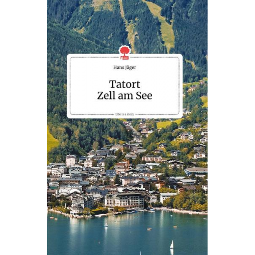 Hans Jäger - Tatort Zell am See. Life is a Story - story.one