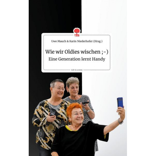 Wie wir Oldies wischen ;-) Eine Generation lernt Handy. Life is a Story - story.one