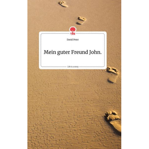 David Peter - Mein guter Freund John. Life is a Story - story.one