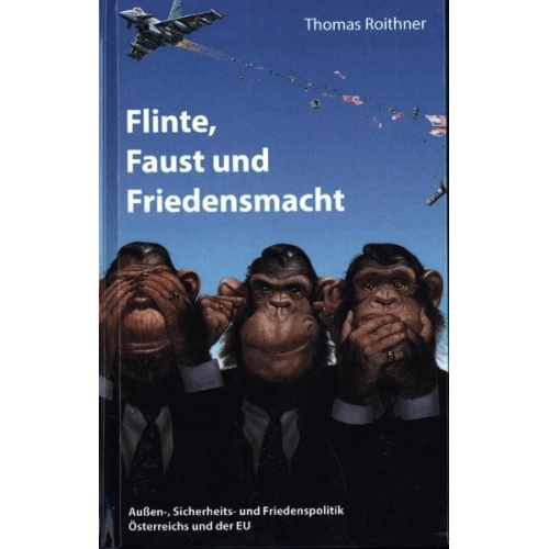 Thomas Roithner - Flinte, Faust und Friedensmacht