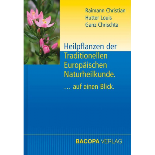 Christian Raimann & Louis Hutter & Chrischta Ganz - Heilpflanzen der Traditionellen Europäischen Naturheilkunde