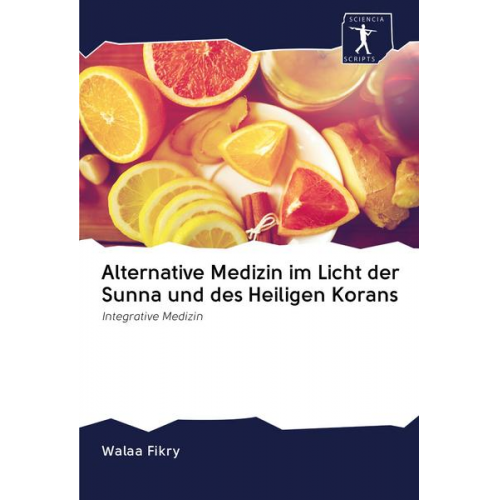 Walaa Fikry - Alternative Medizin im Licht der Sunna und des Heiligen Korans