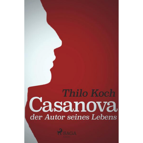 Thilo Koch - Casanova, der Autor seines Lebens