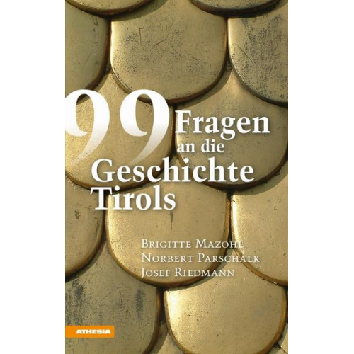 Brigitte Mazohl & Norbert Parschalk & Josef Riedmann - 99 Fragen an die Geschichte Tirols