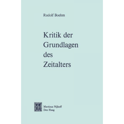 Rudolf Boehm - Kritik der Grundlagen des Zeitalters