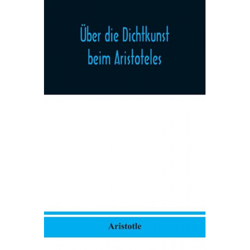 Aristotle - Über die Dichtkunst beim Aristoteles